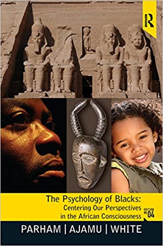 Psychology of Blacks: Centering Our Perspectives in the African Consciousness (4th Edition) - Orginal Pdf